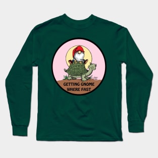 Getting Gnome Where Fast Fritts Cartoons Long Sleeve T-Shirt